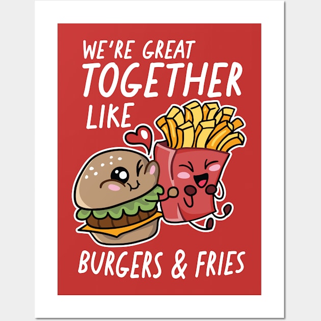 We're Great Together Like Burgers & Fries Wall Art by SLAG_Creative